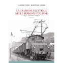 La trazione elettrica nelle ferrovie italiane - dagli accumulatori al trifase - vol. 1